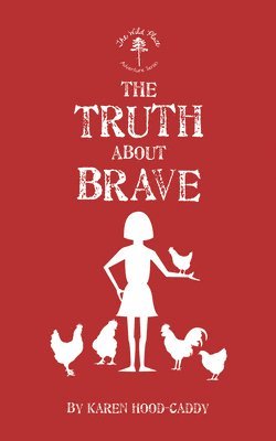Karen Hood-Caddy - Truth About Brave, Häftad