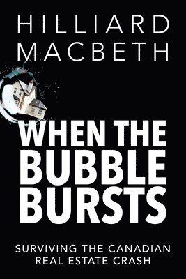 bokomslag When the Bubble Bursts: Surviving the Canadian Real Estate Crash