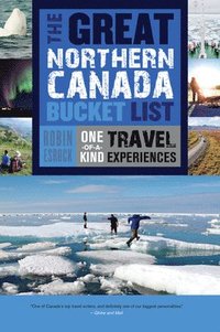 bokomslag The Great Northern Canada Bucket List