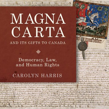 Carolyn Harris - Magna Carta and Its Gifts to Canada, Häftad