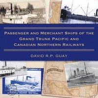 bokomslag Passenger and Merchant Ships of the Grand Trunk Pacific and Canadian Northern Railways