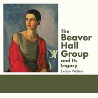 bokomslag The Beaver Hall Group and Its Legacy