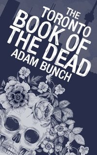 bokomslag The Toronto Book of the Dead
