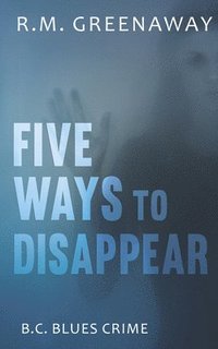 bokomslag Five Ways to Disappear