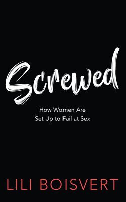 Lili Boisvert - Screwed, Häftad