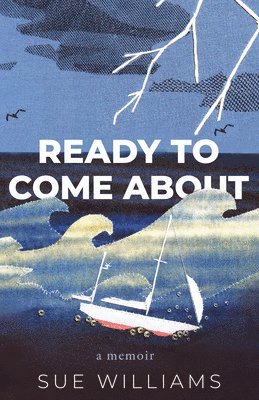 Sue Williams - Ready to Come About, Häftad