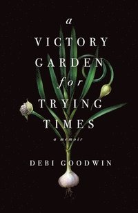 bokomslag Victory Garden for Trying Times