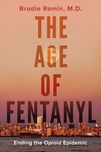 bokomslag The Age of Fentanyl