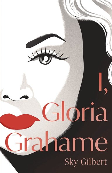 Sky Gilbert - I, Gloria Grahame, Häftad