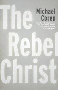 bokomslag The Rebel Christ