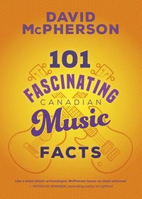 bokomslag 101 Fascinating Canadian Music Facts