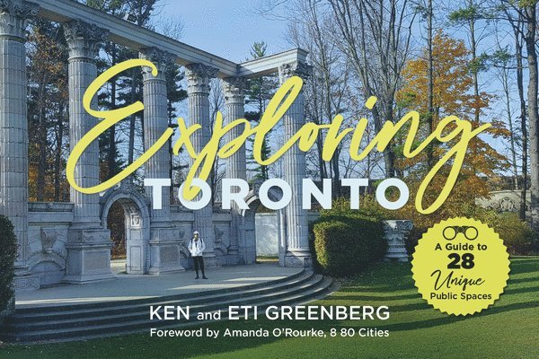 Ken Greenberg, Eti Greenberg - Exploring Toronto, Inbunden