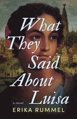 Erika Rummel - What They Said About Luisa, Häftad