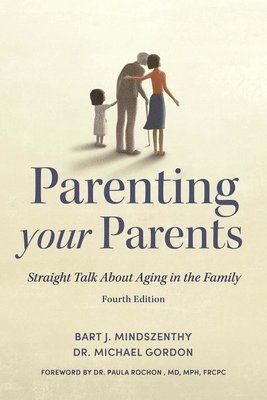 Bart J. Mindszenthy, Dr. Michael Gordon - Parenting Your Parents, Häftad