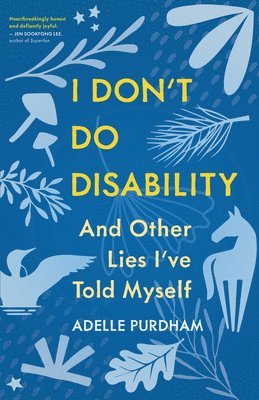 Adelle Purdham - I Don't Do Disability and Other Lies I've Told Myself, Häftad