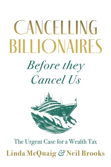 Linda McQuaig, Neil Brooks - Cancelling Billionaires Before They Cancel Us, Häftad