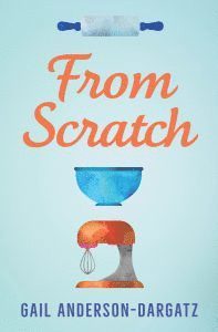 Gail Anderson-Dargatz - From Scratch, Häftad