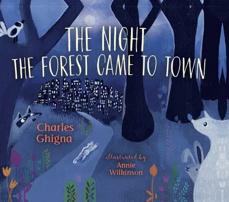 Charles Ghigna - The Night the Forest Came to Town, Inbunden. Tillgänglighet: Lägg i varukorg