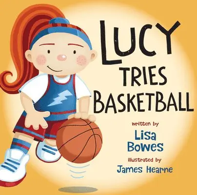 Lisa Bowes - Lucy Tries Basketball, Häftad. Tillgänglighet: Lägg i varukorg