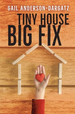Gail Anderson-Dargatz - Tiny House, Big Fix, Häftad