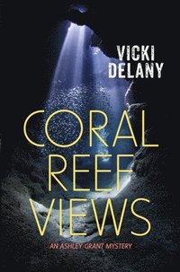 bokomslag Coral Reef Views: An Ashley Grant Mystery