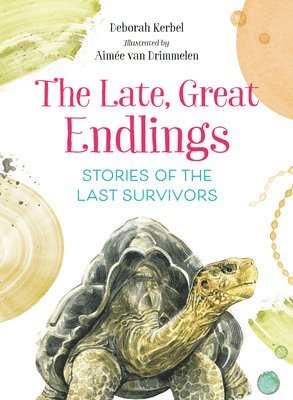 bokomslag The Late, Great Endlings: Stories of the Last Survivors