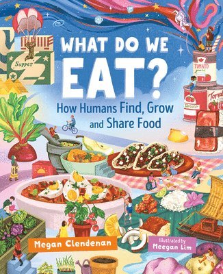 What Do We Eat?: How Humans Find, Grow and Share Food 1