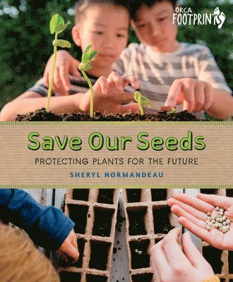 Save Our Seeds: Protecting Plants for the Future 1