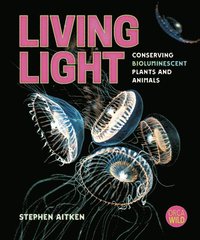 bokomslag Living Light: Conserving Bioluminescent Plants and Animals