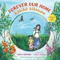 bokomslag Forever Our Home / Kâkikê Kîkinaw