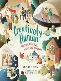 bokomslag Creatively Human: Why We Imagine, Make and Innovate
