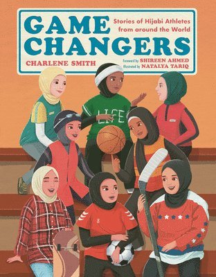 bokomslag Game Changers: Stories of Hijabi Athletes from Around the World