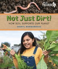 bokomslag Not Just Dirt!: How Soil Supports Our Planet