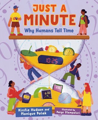 Kirstie Hudson, Monique Polak - Just a Minute: Why Humans Tell Time, Inbunden