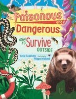 Celia Svedhem - Poisonous and Dangerous: How to Survive Outside, Inbunden