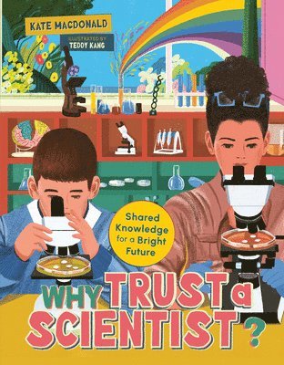 Kate MacDonald, Kate Macdonald - Why Trust a Scientist?: Shared Knowledge for a Bright Future, Inbunden