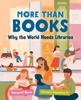 Margriet Ruurs - More Than Books: Why the World Needs Libraries, Inbunden