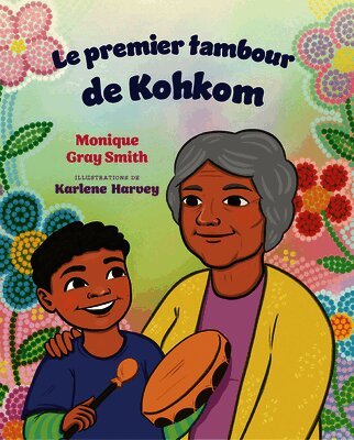 Monique Gray Smith - Le premier tambour de Kohkom, Inbunden