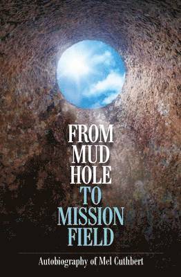 Melbourne Cuthbert - From Mudhole to Mission Field, Häftad. Tillgänglighet: Lägg i varukorg