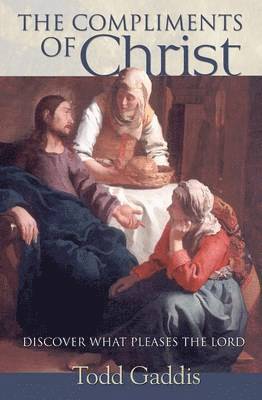 bokomslag The Compliments of Christ: Discover What Pleases the Lord