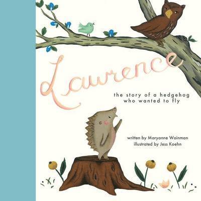 Lawrence, the Story of a Hedgehog Who Wanted to Fly 1