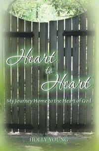 bokomslag Heart to Heart: My Journey Home to the Heart of God