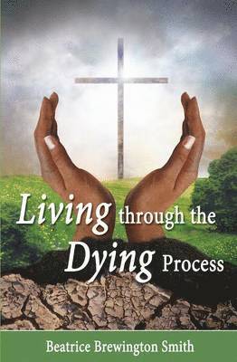 Living Through the Dying Process 1