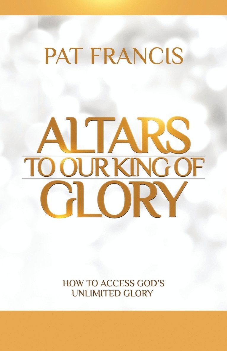 Altars to Our King of Glory 1