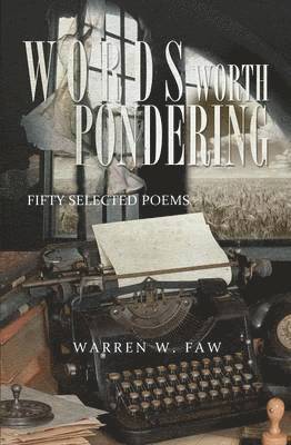 Warren W Faw, Warren W. Faw - Words Worth Pondering, Häftad