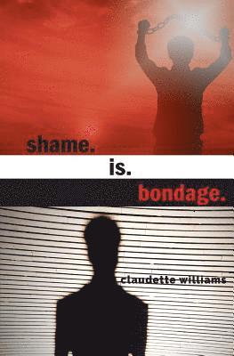 Shame is Bondage 1