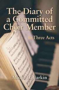 bokomslag The Diary of a Committed Choir Member