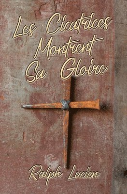 Les Cicatrices Montrent Sa Gloire 1