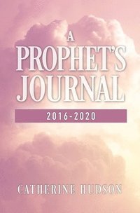 bokomslag A Prophet's Journal 2016-2020