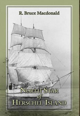 North Star of Herschel Island - The Last Canadian Arctic Fur Trading Ship. 1